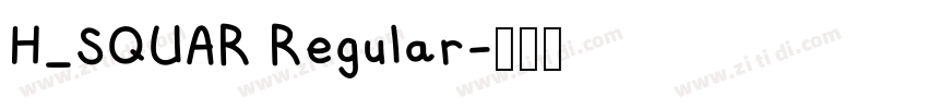 H_SQUAR Regular字体转换 H_SQUAR Regular字体转换